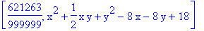 [621263/999999, x^2+1/2*x*y+y^2-8*x-8*y+18]